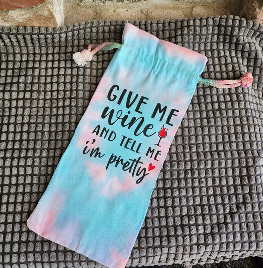 Tie Dye Gift Wine Bag, Alcohol Bag, Give me Wine and tell me I'm Pretty